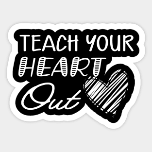 Teacher - Teach your heart out Sticker